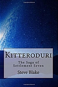 Kitteroduri: The Saga of Settlement Seven (Paperback)