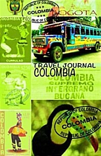 Travel Journal Colombia: Travelers Notebook. Keep Travel Memories & Weekend. ( New Omj Collection ) (Paperback)