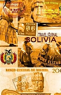 Travel Journal Bolivia: Travelers Notebook. Keep Travel Memories & Weekend. ( New Omj Collection ) (Paperback)