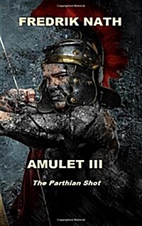 Amulet III: The Parthian Shot (Paperback)