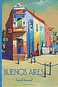Buenos Aires Travel Journal: Wanderlust Journals (Paperback)
