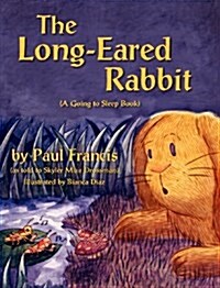 The Long Eared Rabbit, a Going to Sleep Book -As Told to Skyler Muir Drossman (Hardcover)