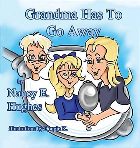 Grandma Has to Go Away (Hardcover)