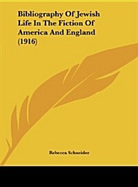 Bibliography of Jewish Life in the Fiction of America and England (1916) (Hardcover)
