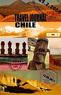 Travel Journal Chile: Travelers Notebook. Keep Travel Memories & Weekend. ( New Omj Collection ) (Paperback)