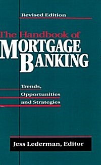 The Handbook of Mortgage Banking: Trends, Opportunities, and Strategies (Hardcover, 2, Revised)