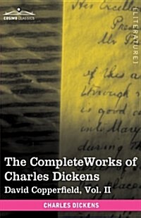 The Complete Works of Charles Dickens (in 30 Volumes, Illustrated): David Copperfield, Vol. II (Hardcover)