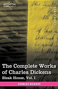 The Complete Works of Charles Dickens (in 30 Volumes, Illustrated): Bleak House, Vol. I (Hardcover)