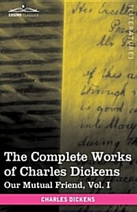 The Complete Works of Charles Dickens (in 30 Volumes, Illustrated): Our Mutual Friend, Vol. I (Hardcover)