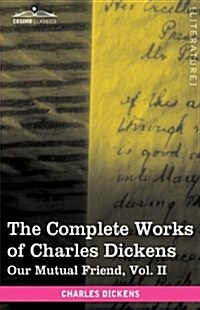 The Complete Works of Charles Dickens (in 30 Volumes, Illustrated): Our Mutual Friend, Vol. II (Hardcover)