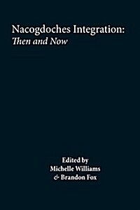 Nacogdoches: Integration and Segregation, Then and Now (Paperback)