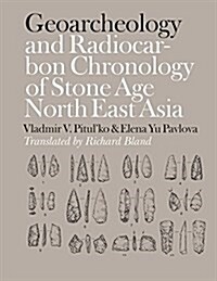 Geoarchaeology and Radiocarbon Chronology of Stone Age Northeast Asia (Hardcover)
