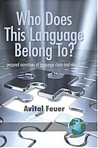 Who Does This Language Belong To? Personal Narratives of Language Claim and Identity (Hc) (Hardcover)