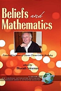 Beliefs and Mathematics: Festschrift in Honor of Guenter Toerners 60th Birthday (Hc) (Hardcover)