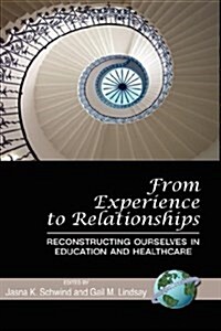 From Experience to Relationships: Reconstructing Ourselves in Education and Healthcare (Hc) (Hardcover)