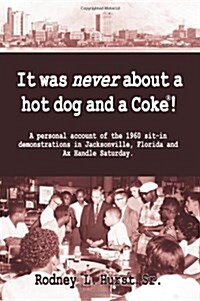 It Was Never about a Hotdog and a Coke (Hardcover)
