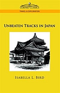 Unbeaten Tracks in Japan (Hardcover)