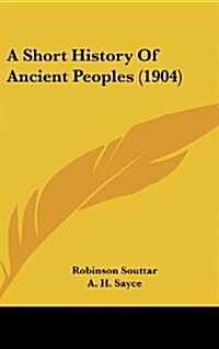 A Short History of Ancient Peoples (1904) (Hardcover)