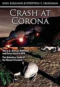 Crash at Corona: The U.S. Military Retrieval and Cover-Up of a UFO - The Definitive Study of the Roswell Incident (Hardcover)