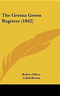 The Gretna Green Register (1842) (Hardcover)