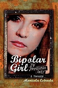 Bipolar Girl: My Psychotic Self (Hardcover)