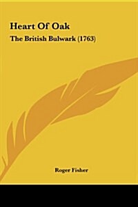 Heart of Oak: The British Bulwark (1763) (Hardcover)