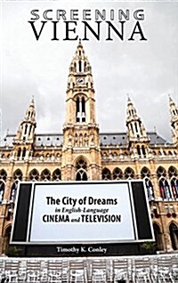 Screening Vienna: The City of Dreams in English-Language Cinema and Television (Hardcover)