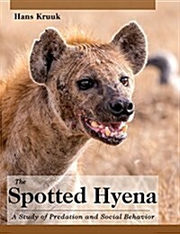 The Spotted Hyena: A Study of Predation and Social Behavior (Hardcover)