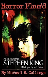 Horror Plumd: International Stephen King Bibliography and Guide 1960-2000 (Hardcover)