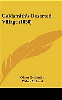 Goldsmiths Deserted Village (1858) (Hardcover)