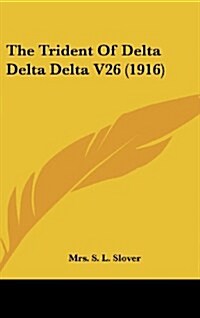 The Trident of Delta Delta Delta V26 (1916) (Hardcover)