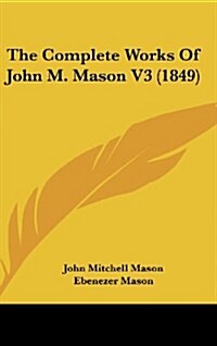 The Complete Works of John M. Mason V3 (1849) (Hardcover)