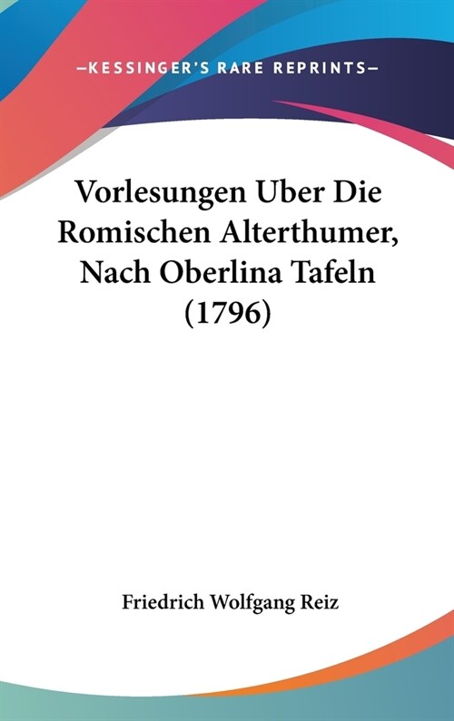 Vorlesungen Uber Die Romischen Alterthumer, Nach Oberlina Tafeln (1796) (Hardcover)