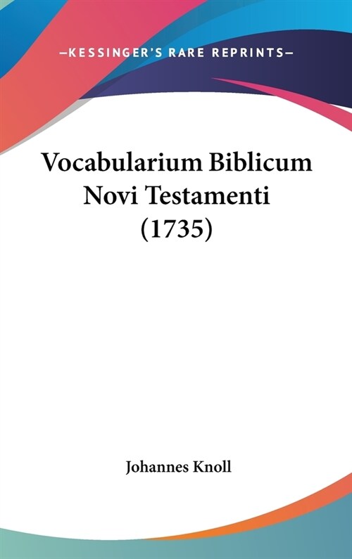 Vocabularium Biblicum Novi Testamenti (1735) (Hardcover)