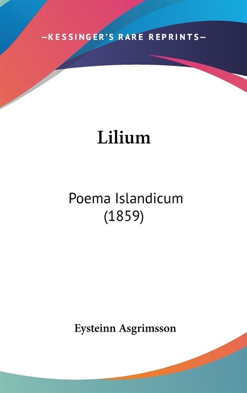 Lilium: Poema Islandicum (1859) (Hardcover)