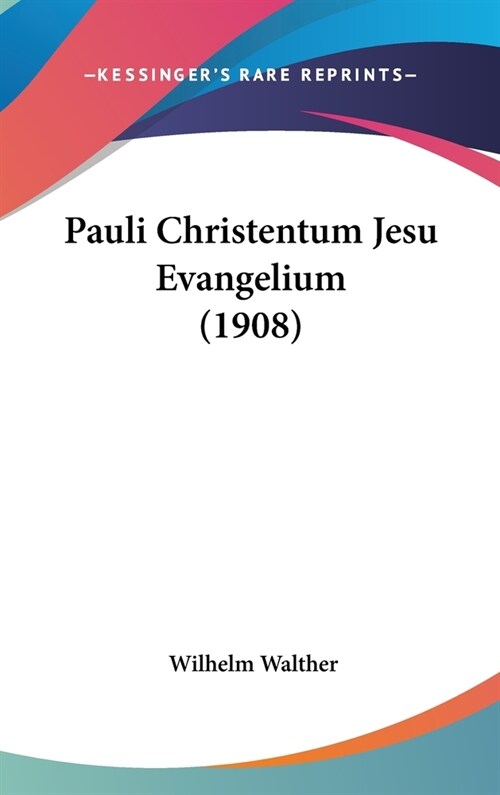 Pauli Christentum Jesu Evangelium (1908) (Hardcover)