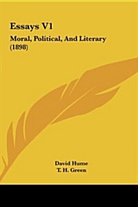 Essays V1: Moral, Political, and Literary (1898) (Hardcover)