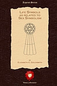 Life Symbols as Related to Sex Symbolism (Paperback)