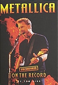 Metallica - Uncensored on the Record (Hardcover)