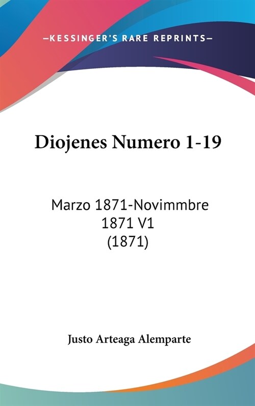 Diojenes Numero 1-19: Marzo 1871-Novimmbre 1871 V1 (1871) (Hardcover)