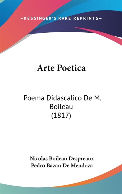 Arte Poetica: Poema Didascalico de M. Boileau (1817) (Hardcover)