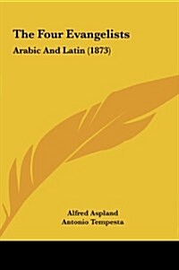 The Four Evangelists: Arabic and Latin (1873) (Hardcover)