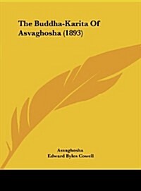 The Buddha-Karita of Asvaghosha (1893) (Hardcover)