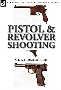 Pistol and Revolver Shooting (Hardcover)