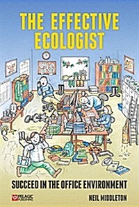 The Effective Ecologist: Succeed in the Office Environment (Paperback)