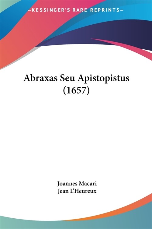 Abraxas Seu Apistopistus (1657) (Hardcover)