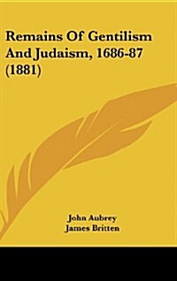 Remains of Gentilism and Judaism, 1686-87 (1881) (Hardcover)