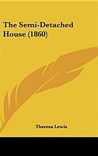 The Semi-Detached House (1860) (Hardcover)