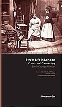 Street Life in London: Context and Commentary (Hardcover)