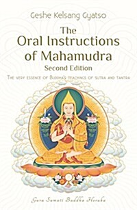 The Oral Instructions of Mahamudra : The Very Essence of Buddhas Teachings of Sutra and Tantra (Paperback)